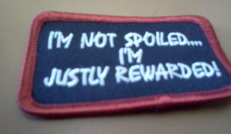 Im not spoiled.....biker patch new!!