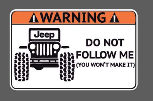 Warning #51 jeep yj tj jk do not follow me you won't make it decal sticker 4x4