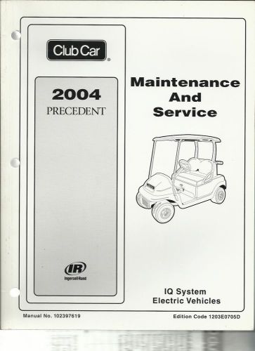 Club car maintenance &amp; service  manual - 2004 precedent electric - iq system