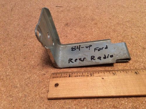 Ford motor co.  rear radio bracket 1984 &amp; up #e4af-18888