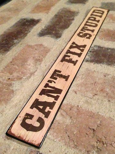 "can't fix stupid" sign garage shop chevy yeti man cave cooler salon bar cant