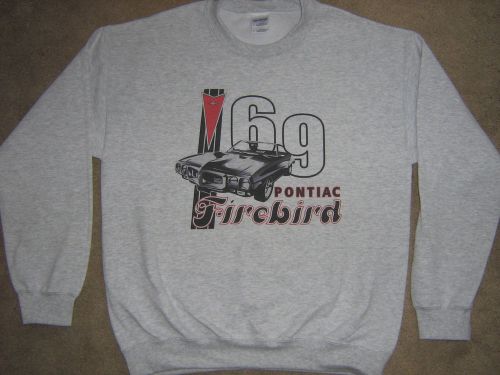 Firebird sweatshirt ~ t-shirt ~ 1969 pontiac firebird car shirt 69 -md-lg-xl-xxl