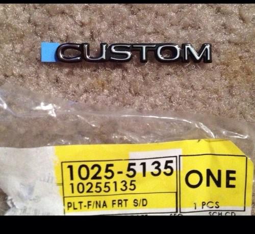 Brand new genuine oem "custom" emblem part # 10255135