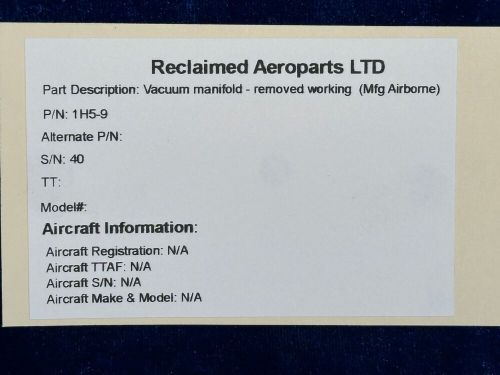Airborne vacuum manifold removed working p/n: 1h5-9 sn- 40
