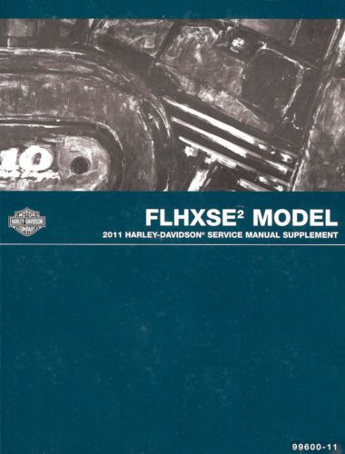New 2011 harley davidson flhxse2 model service manual supplement 99600-11