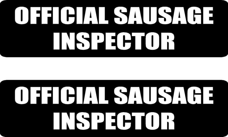 Official sausage inspector .... 2 funny vinyl bumper stickers (#at1074)