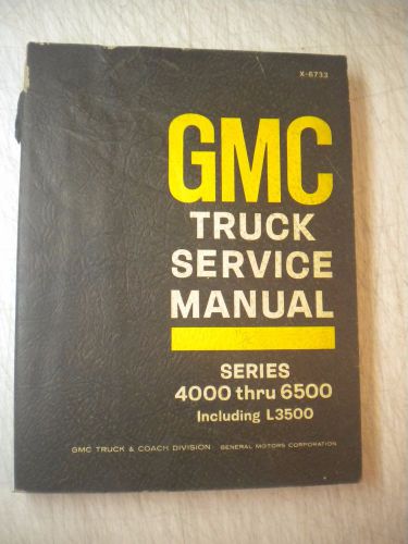 Used 1966 gmc truck service manual series 4000 thru 6500 &amp; l3500 x-6733 w/wear