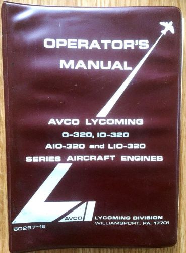 Avco lycoming operator&#039;s manual 2/e for 0-320, 10-320, a10-320 &amp;lio3-320 series