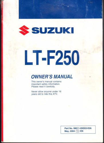 2005 suzuki atv 4 wheeler lt-f250 owners manual p/n 99011-05g53-03a  (886)