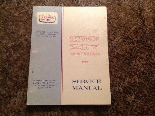 Service manual for cessna 207 &amp; t207 skywagon 1969
