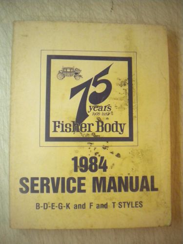 USED 1984 GMC 1984 FISHER BODY SERVICE MANUAL B D E G K & F & T STYLES 75 YEARS, US $14.99, image 1