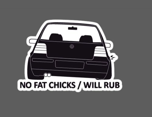Volkswagen vw #244 no fat chicks fahrenheit rabbit golf gti mk4 will rub
