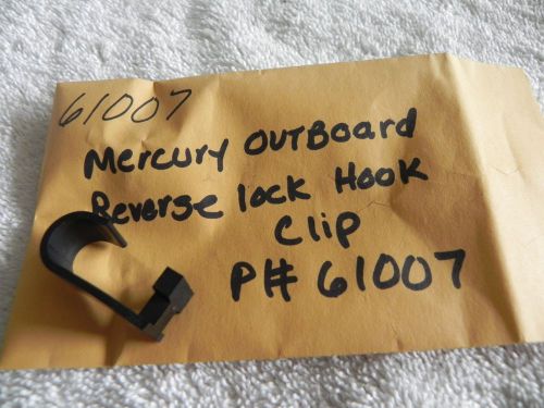 Mercury outboard reverse lock hook clip p # 61007 new oem
