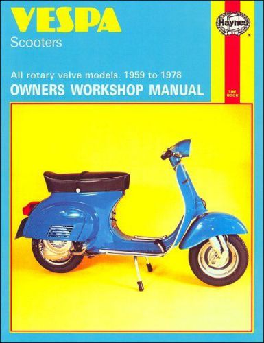 Vespa scooters all rotary-valve models 1959-1978 ? repair manual by haynes