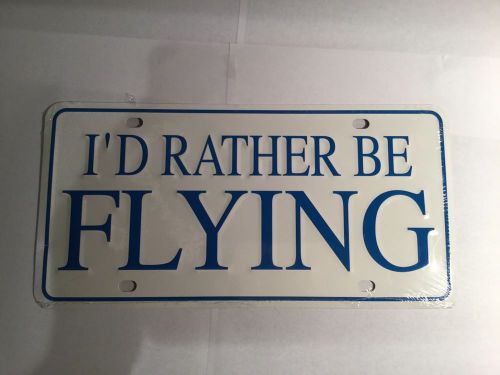I&#039;d rather be flying pilot license plate-- metal